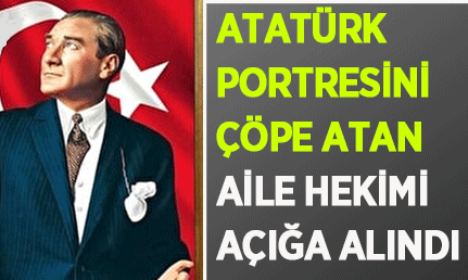 Alaplı’da Atatürk düşmanı doktor açığa alındı