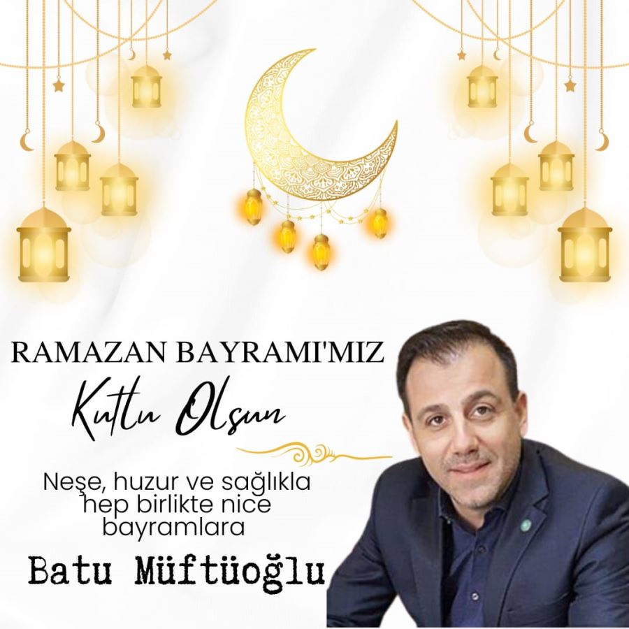 Batu Müftüoğlu Bayram Mesajı