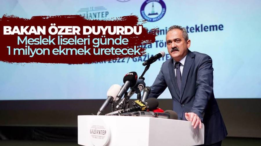 Bakan Özer: 81 ilde meslek liselerimize ekmek fabrikası kuracağız