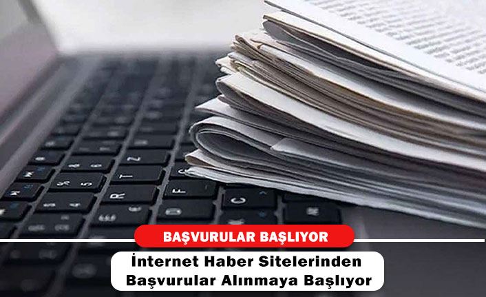 İnternet Haber Sitelerinden başvurular alınmaya başlıyor