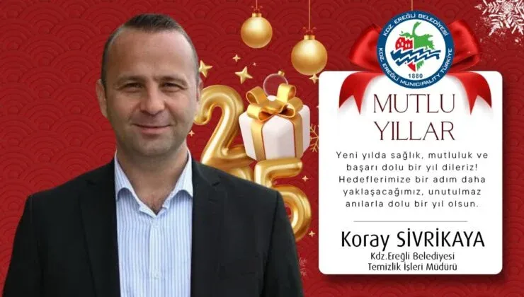 Kdz.Ereğli Belediyesi Temizlik İşleri Müdürü Koray Sivrikaya’dan Yeni Yıl Mesajı